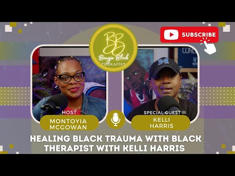 Healing Black Trauma with Black Therapist with Kelli Harris