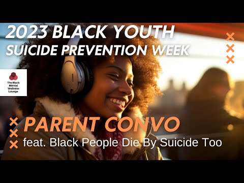 Tools for Parents w/ “Black People Die By Suicide Too” – 2023 Black Youth Suicide Prevention Week
