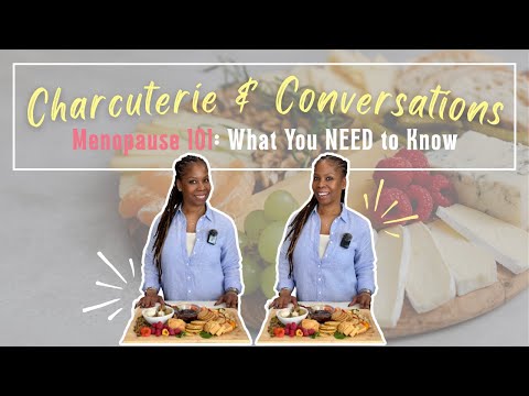 Charcuterie and Conversations | What You Should Know About Menopause