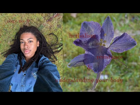 herbalism, resistance, and understanding your body | ebgv no. 8