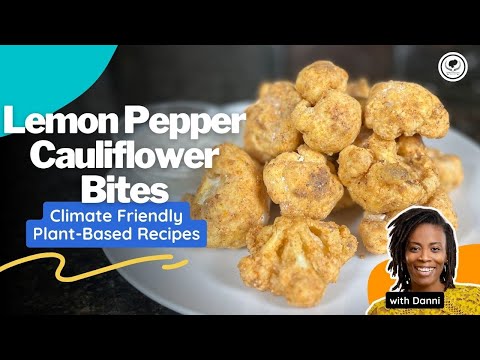 Lemon Pepper Cauliflower Bites | Affordable Climate Friendly Plant-Based Recipes