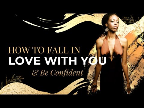 How to Fall in Love with Yourself & Build Unshakable Confidence!