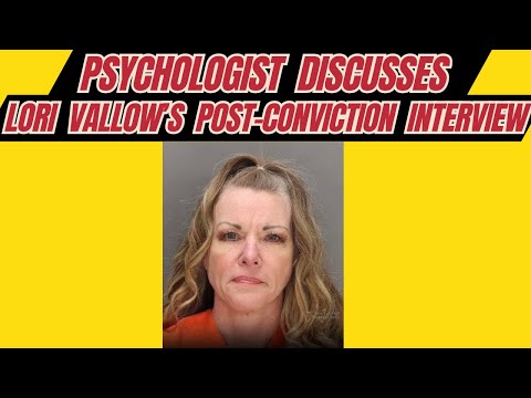 Psychologist Discusses Lori Vallow’s Post-Conviction Interview