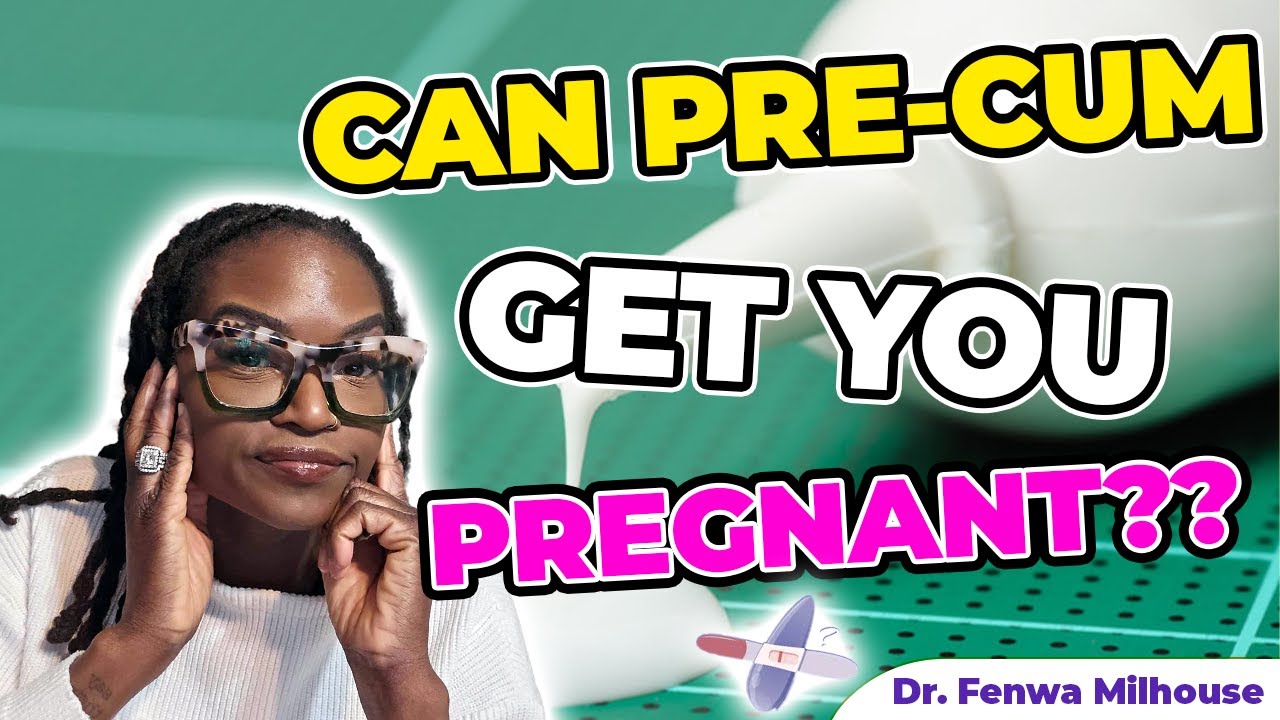 CAN PRE-CUM GET YOU PREGNANT? | Dr. Milhouse