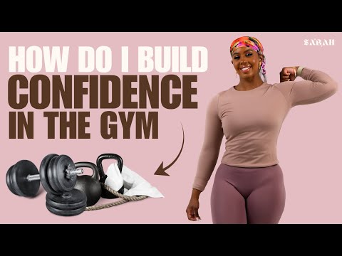 How Do I Build Confidence in the Gym When I Feel Intimidated? — Sabah Fitness