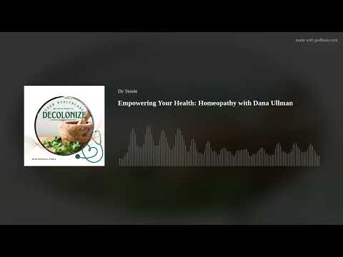 Empowering Your Health: Homeopathy with Dana Ullman