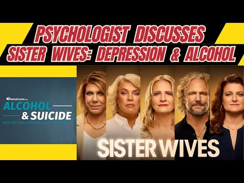 Psychologist Discusses Sister Wives Season 19: Remembering Garrison (alcohol & depression)