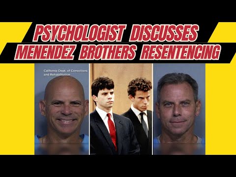 Psychologist Discusses Menendez Brothers Resentencing