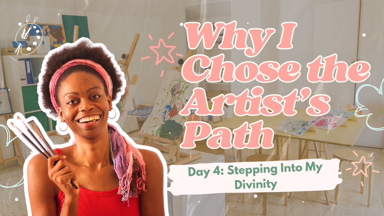 Day 4 of Stepping Into My Divinity – Why I Choose to Be an Artist (And Why Art Is Revolutionary)