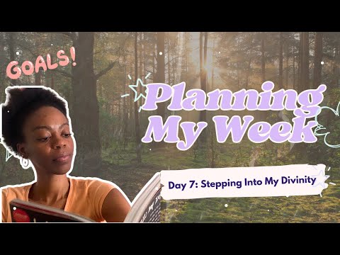 Day 7: Planning My Week + Family Time | Stepping Into My Divinity