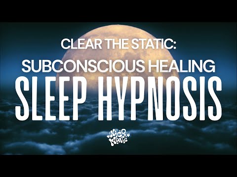 Clear the Static: Subconscious Healing Sleep Hypnosis | 40 Minutes