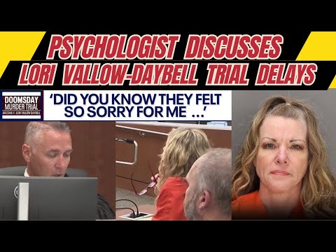 Psychologist Discusses Lori Vallow-Daybell Trial Delays