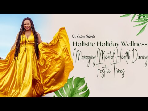 Holistic Holiday Wellness: Managing Mental Health During Festive Times
