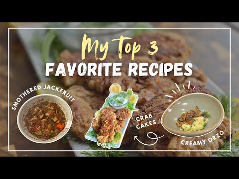 MY 3 FAVORITE RECIPES | SMOTHERED JACKFRUIT | ORZO PASTA | CRAB-LESS CRAB CAKES
