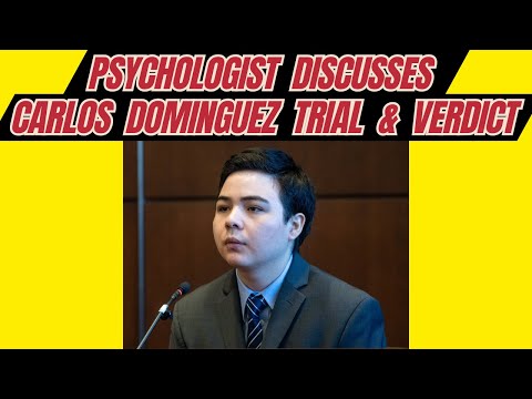 Psychologist Discusses Carlos Dominguez Trial & Verdict