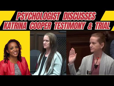 Psychologist Discusses Katrina Cooper’s Testimony & Trial