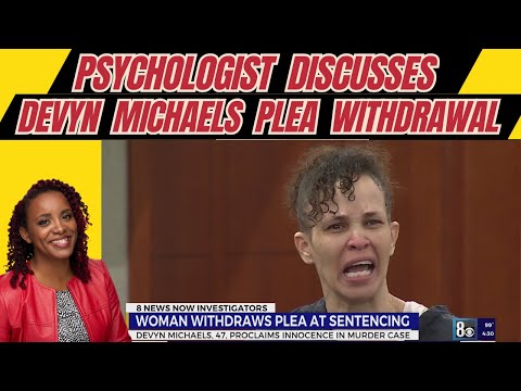 Psychologist Discusses Devyn Michaels’ Courtroom Outburst and Plea WIthdrawal