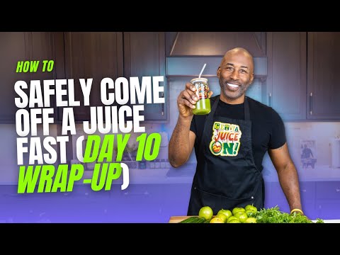 Coming Off A Juice Fast:  Why Day 10 Is Just the Beginning