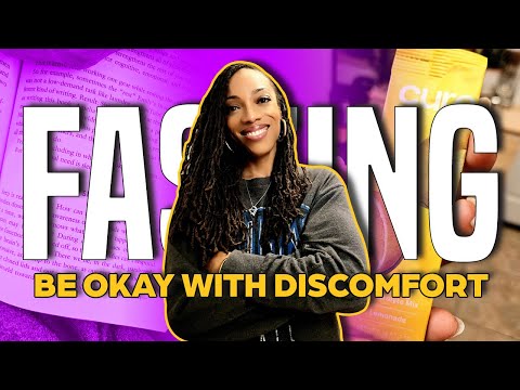 FASTING: Be okay with discomfort