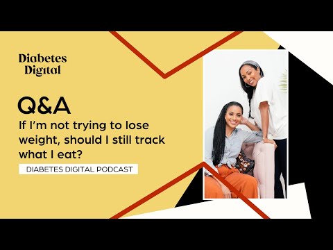 Q&A: If I’m not trying to lose weight, should I still track what I eat?