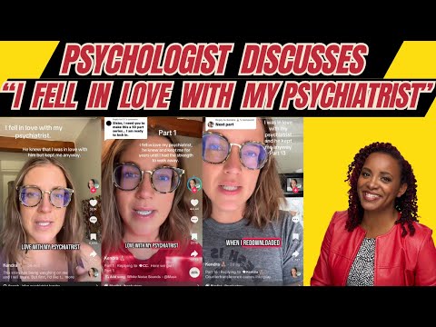 Psychologist Discusses Viral “I fell in love with my psychiatrist”