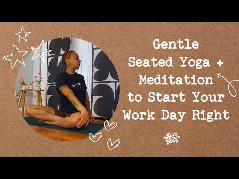 Gentle Seated Yoga + Meditation to Start Your Work Day Right | 10 Minutes