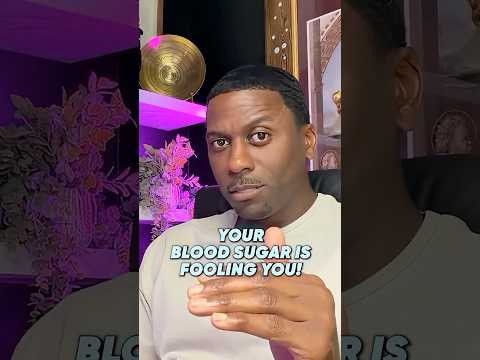 Your Blood Sugar Is Fooling YOU!