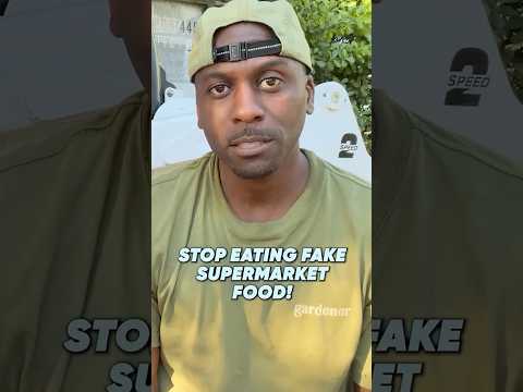 Stop Eating Fake Supermarket Food!